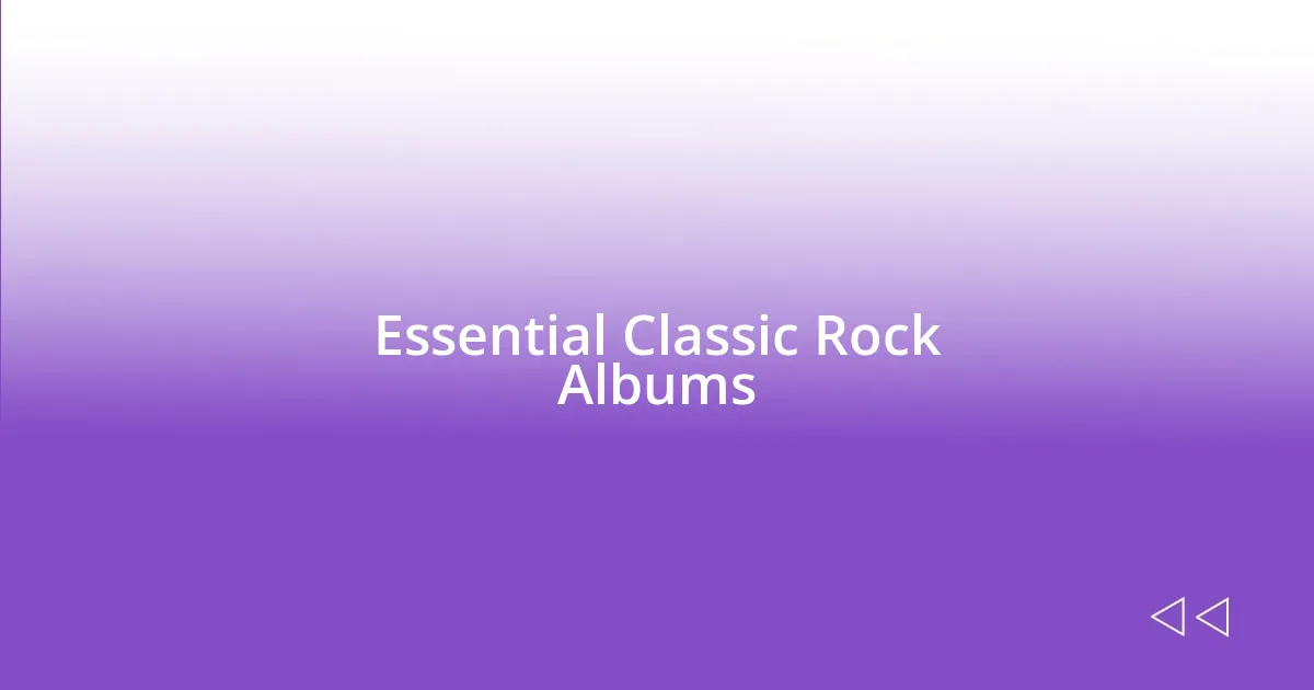 Essential Classic Rock Albums