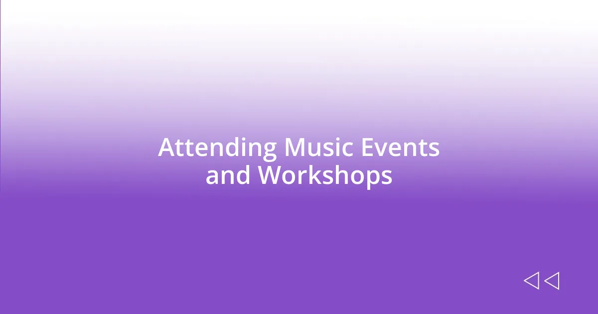 Attending Music Events and Workshops