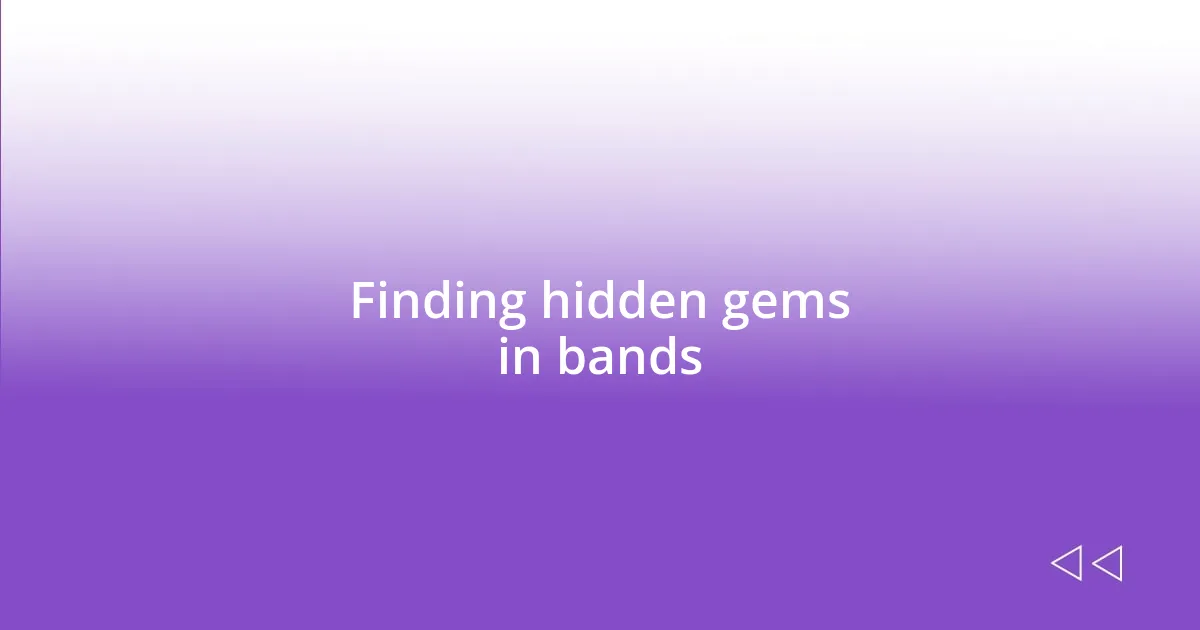 Finding hidden gems in bands