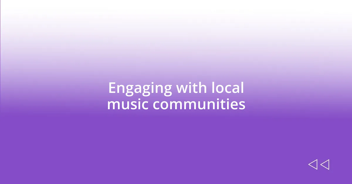 Engaging with local music communities