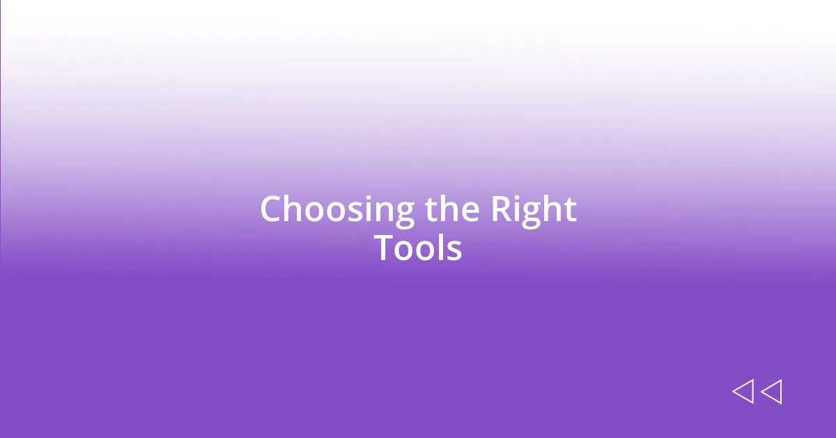 Choosing the Right Tools