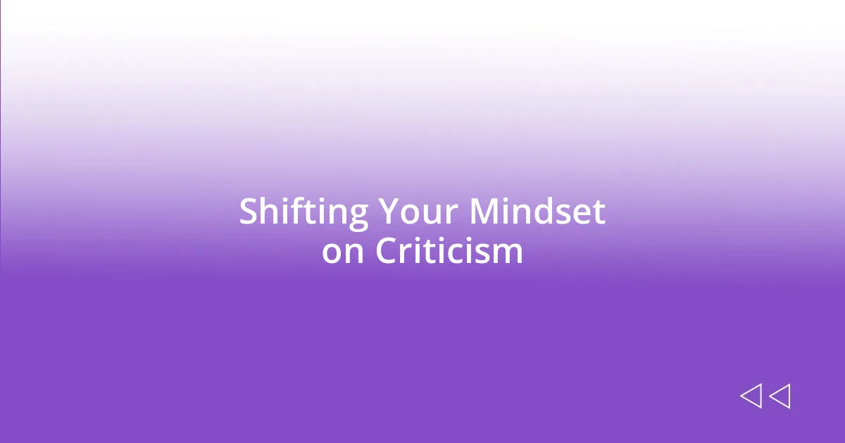 Shifting Your Mindset on Criticism