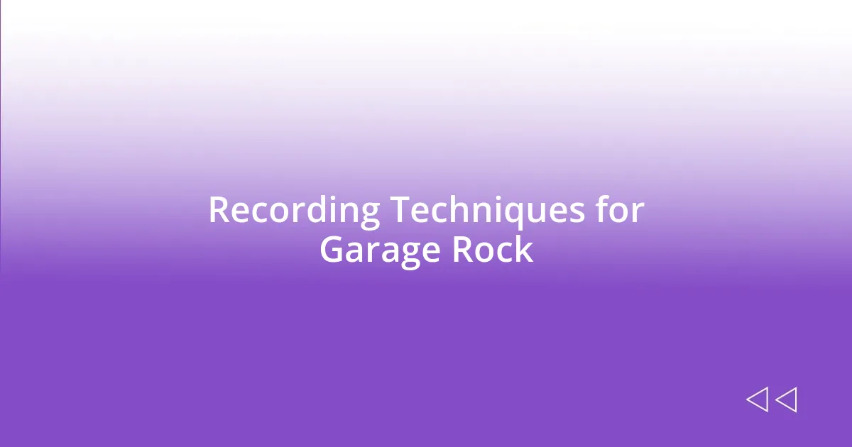 Recording Techniques for Garage Rock