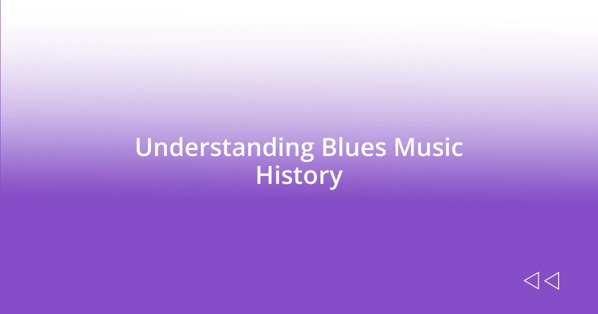 Understanding Blues Music History