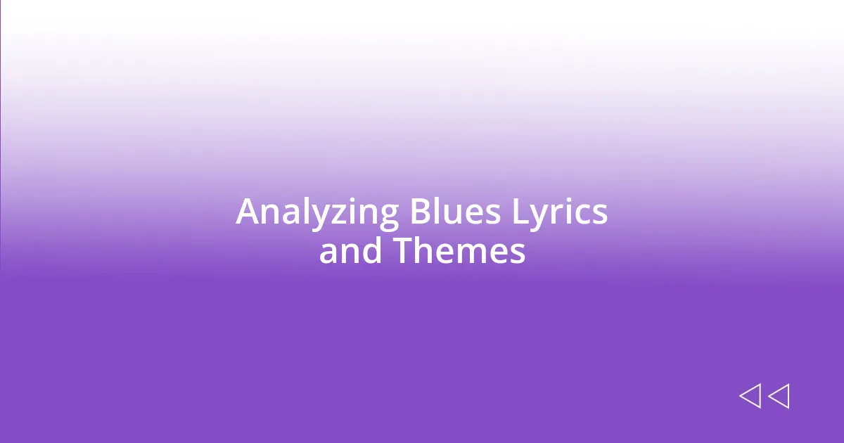 Analyzing Blues Lyrics and Themes