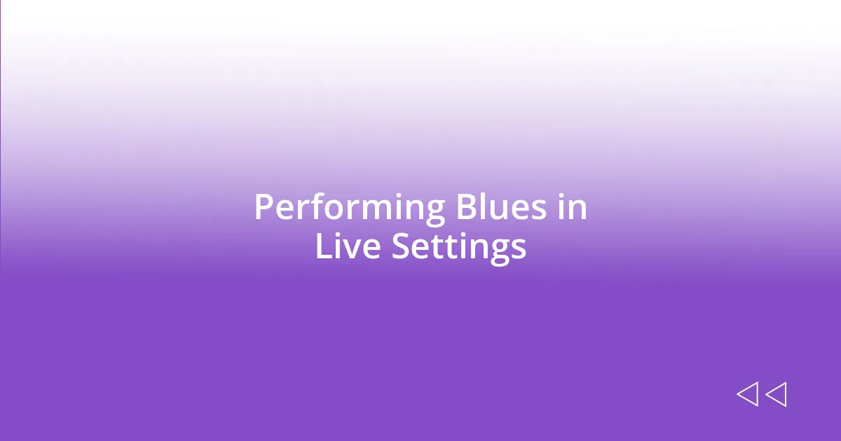 Performing Blues in Live Settings