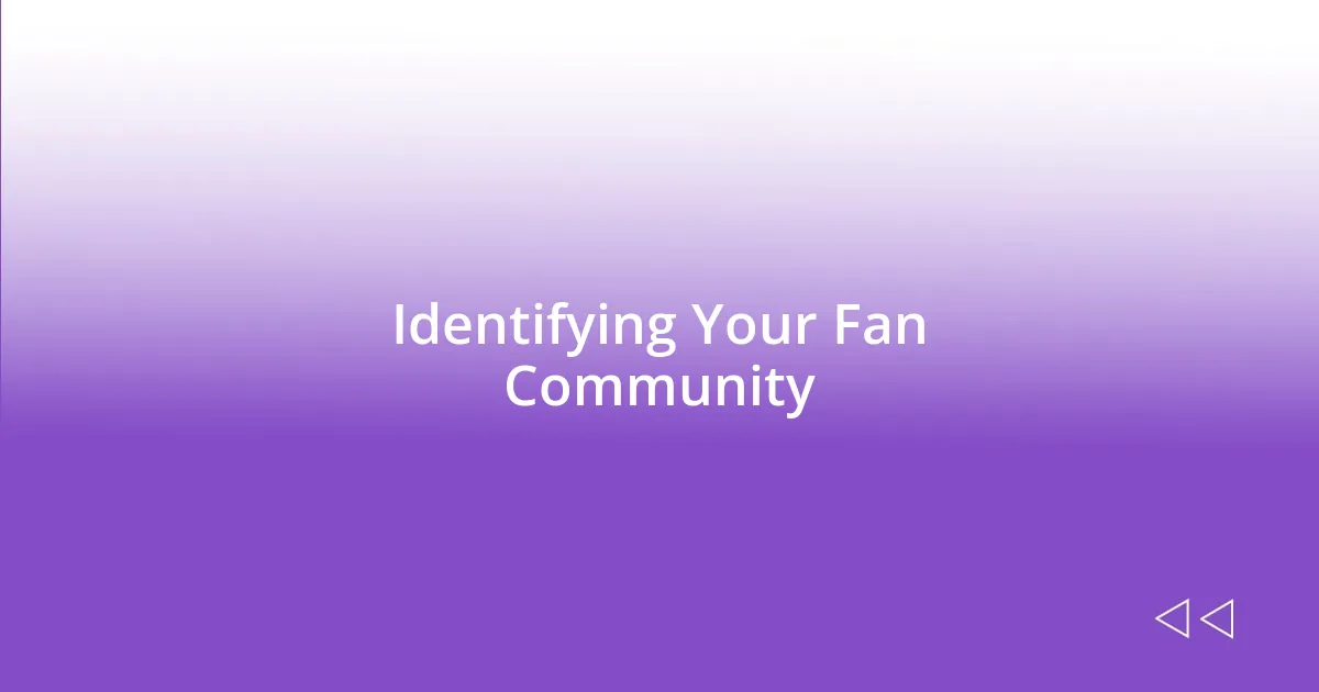 Identifying Your Fan Community