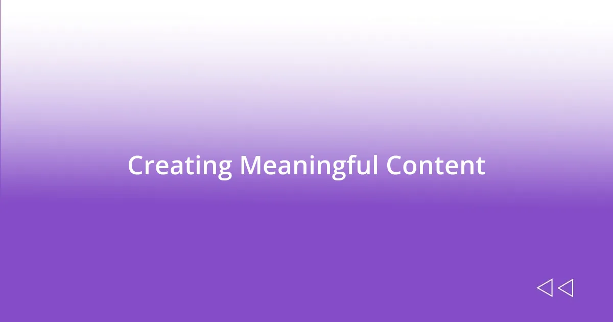 Creating Meaningful Content