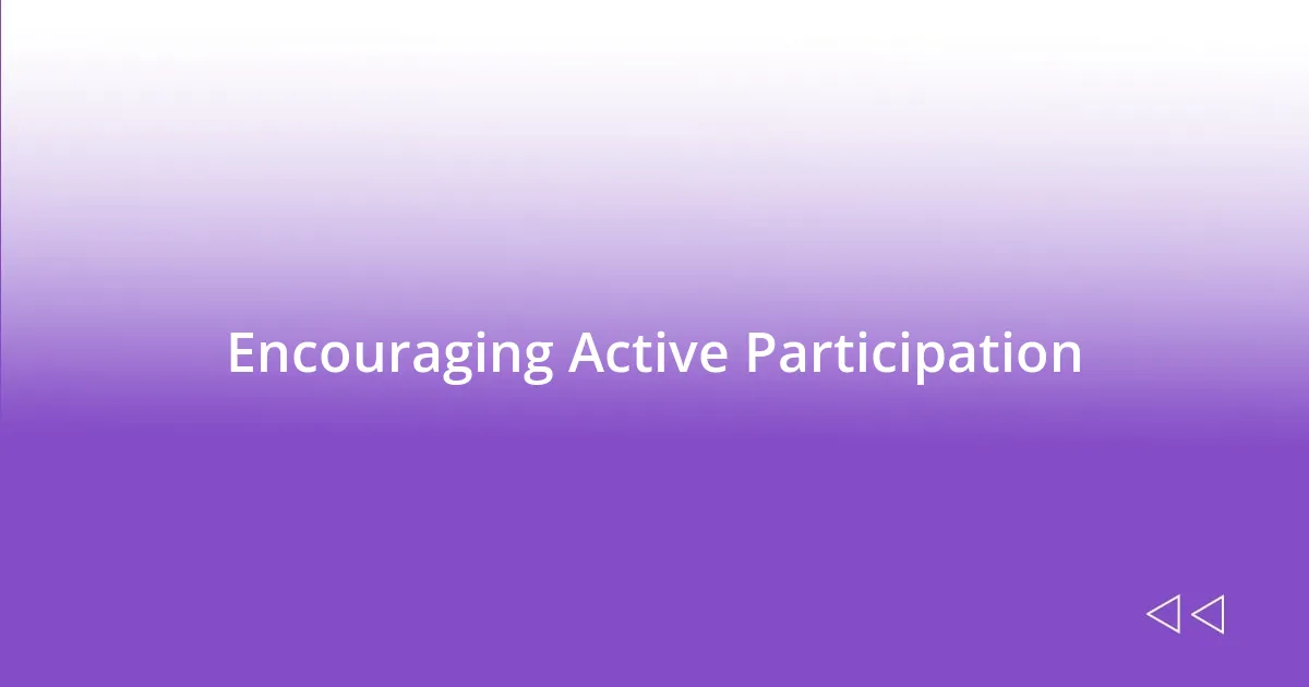 Encouraging Active Participation