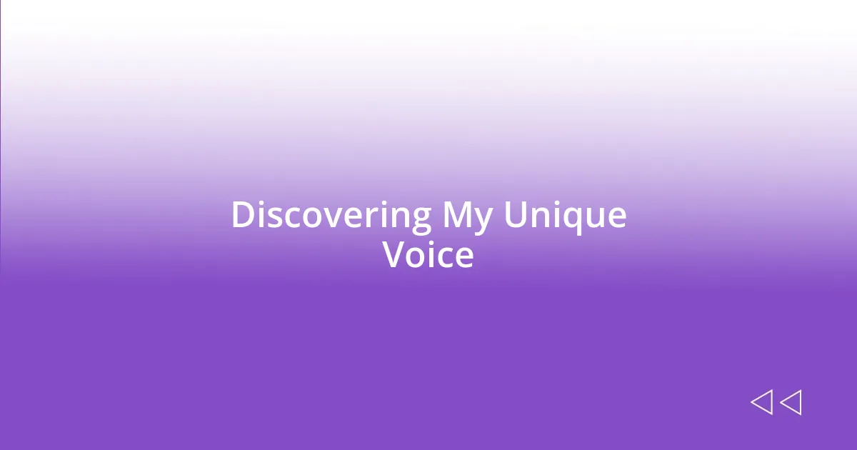 Discovering My Unique Voice