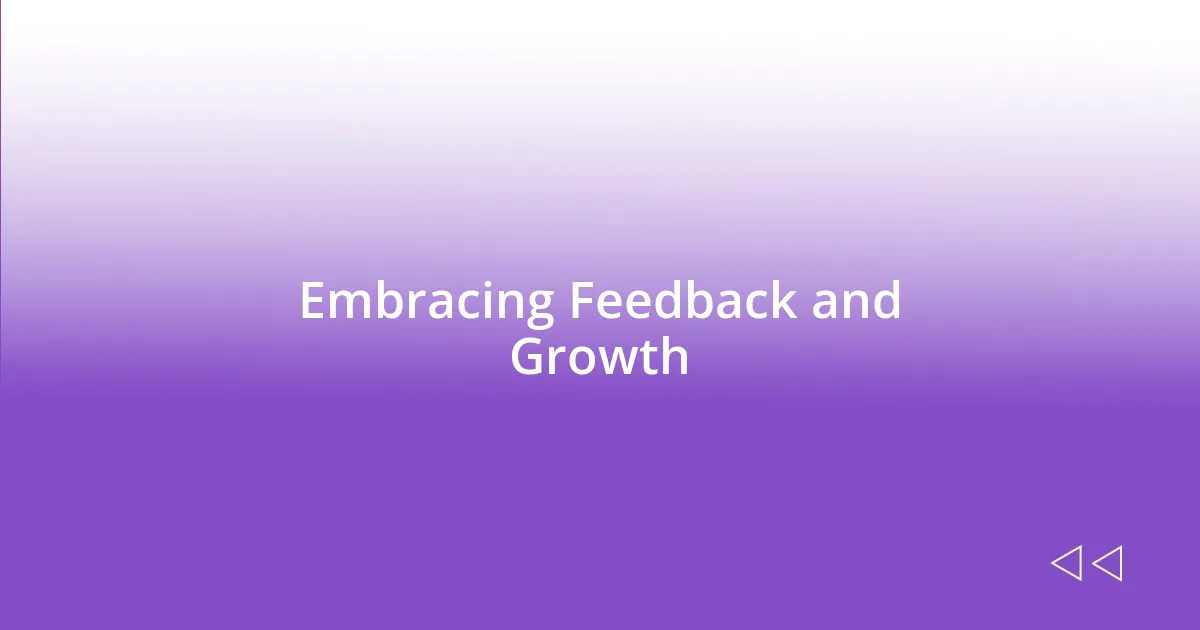 Embracing Feedback and Growth