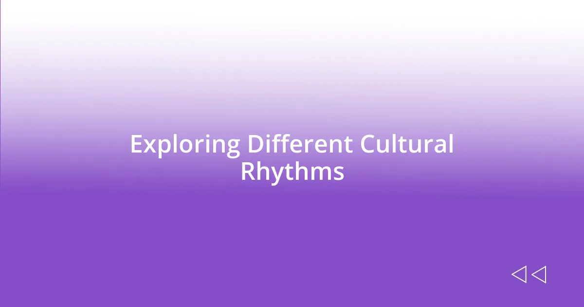 Exploring Different Cultural Rhythms