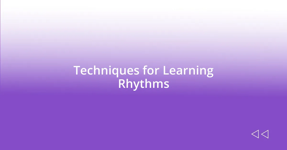 Techniques for Learning Rhythms