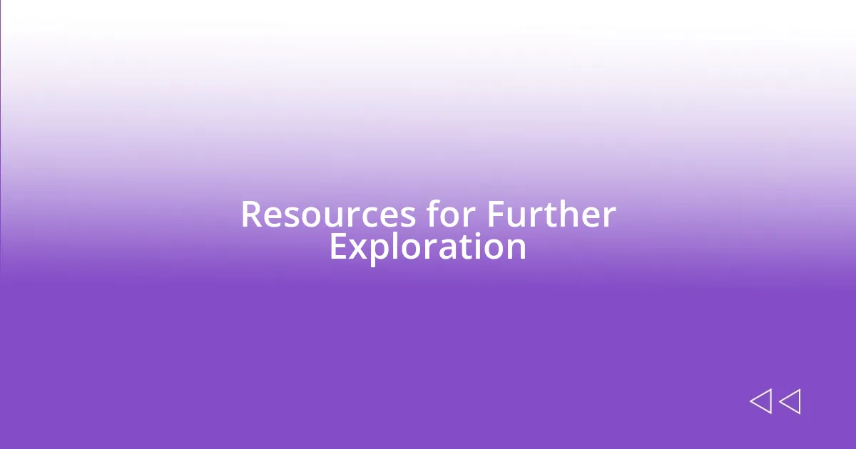 Resources for Further Exploration