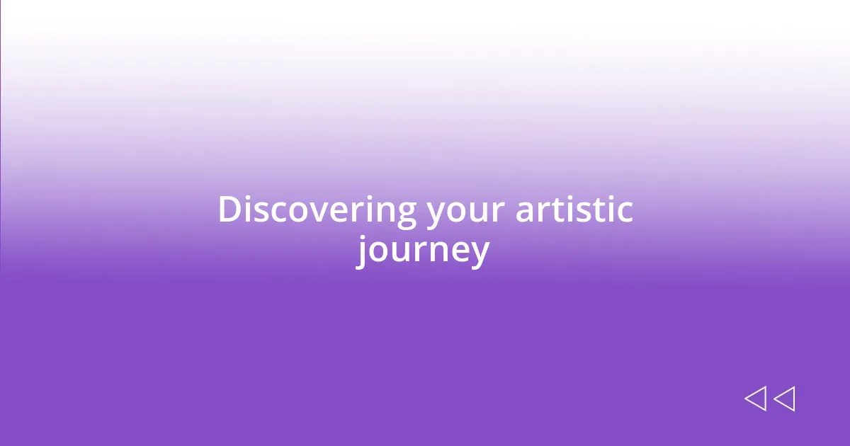 Discovering your artistic journey