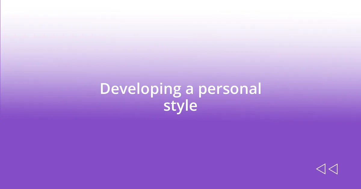 Developing a personal style