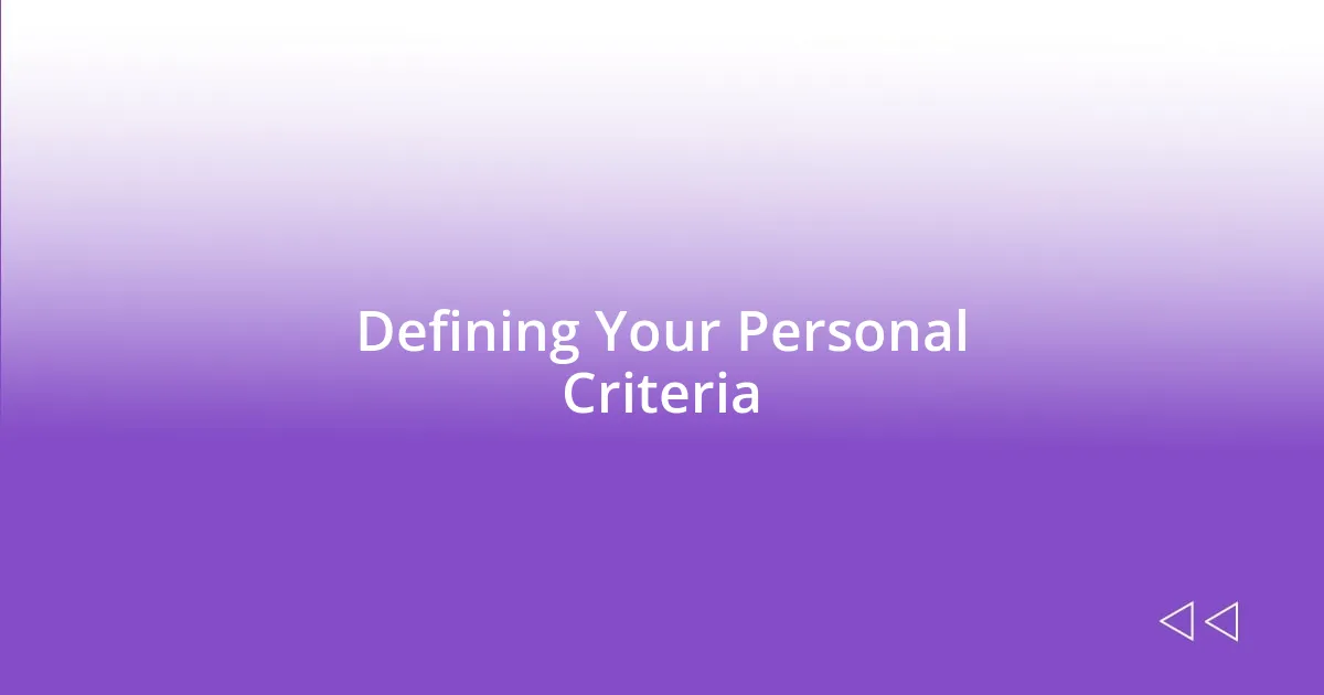 Defining Your Personal Criteria