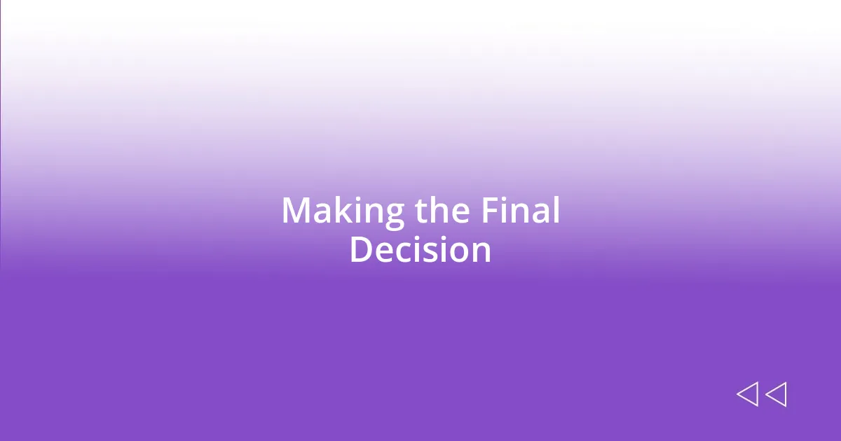 Making the Final Decision