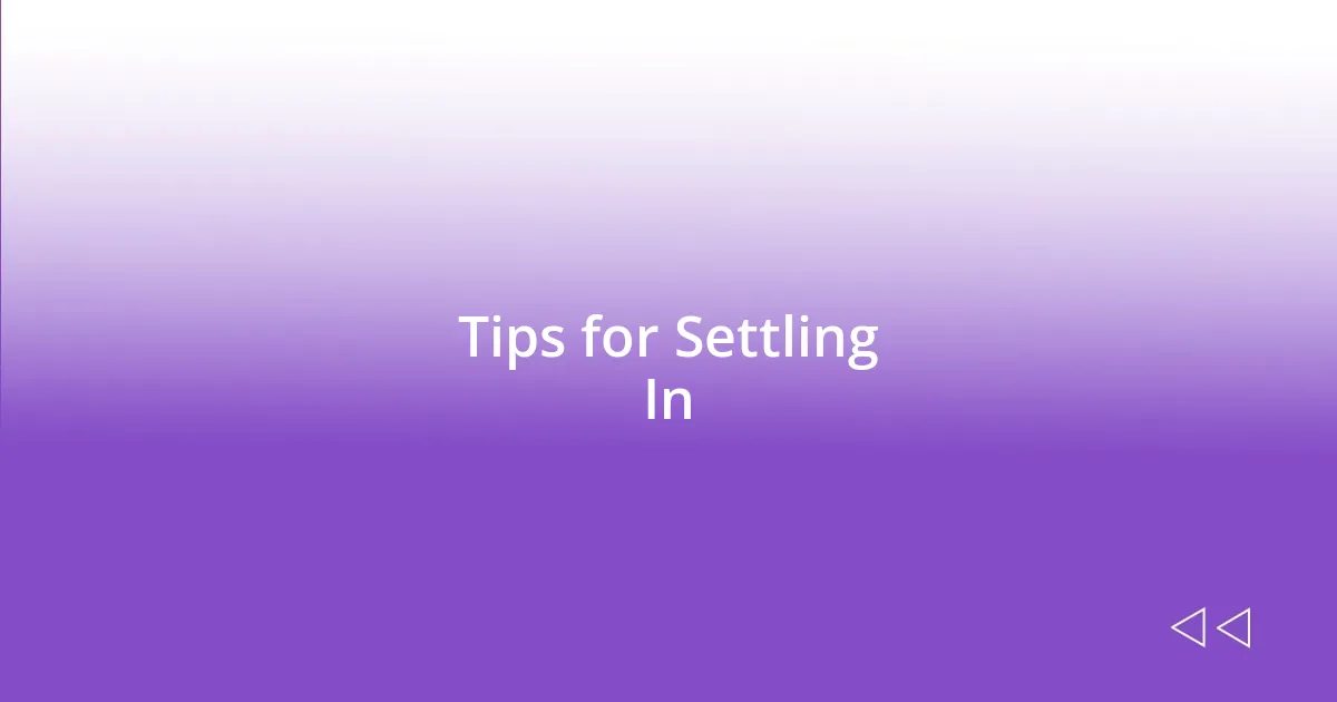 Tips for Settling In