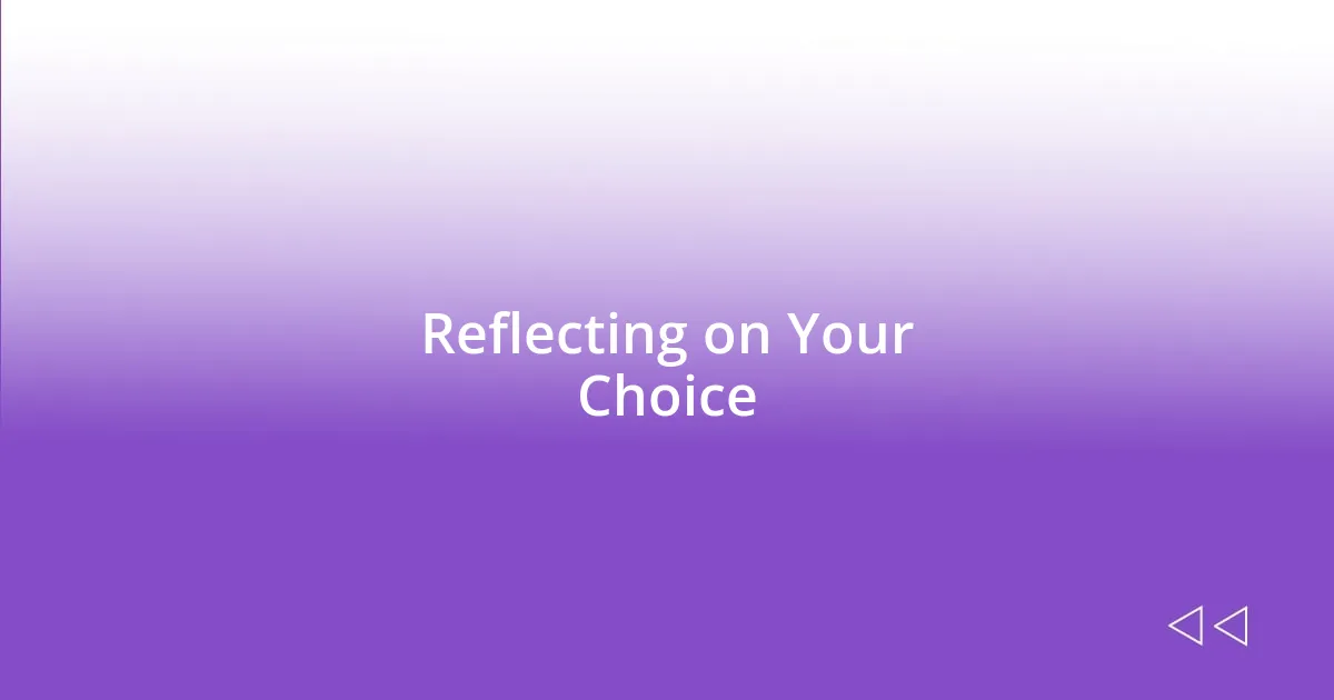 Reflecting on Your Choice