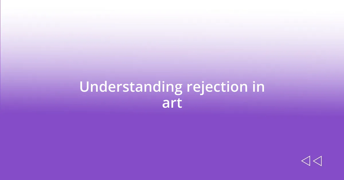 Understanding rejection in art