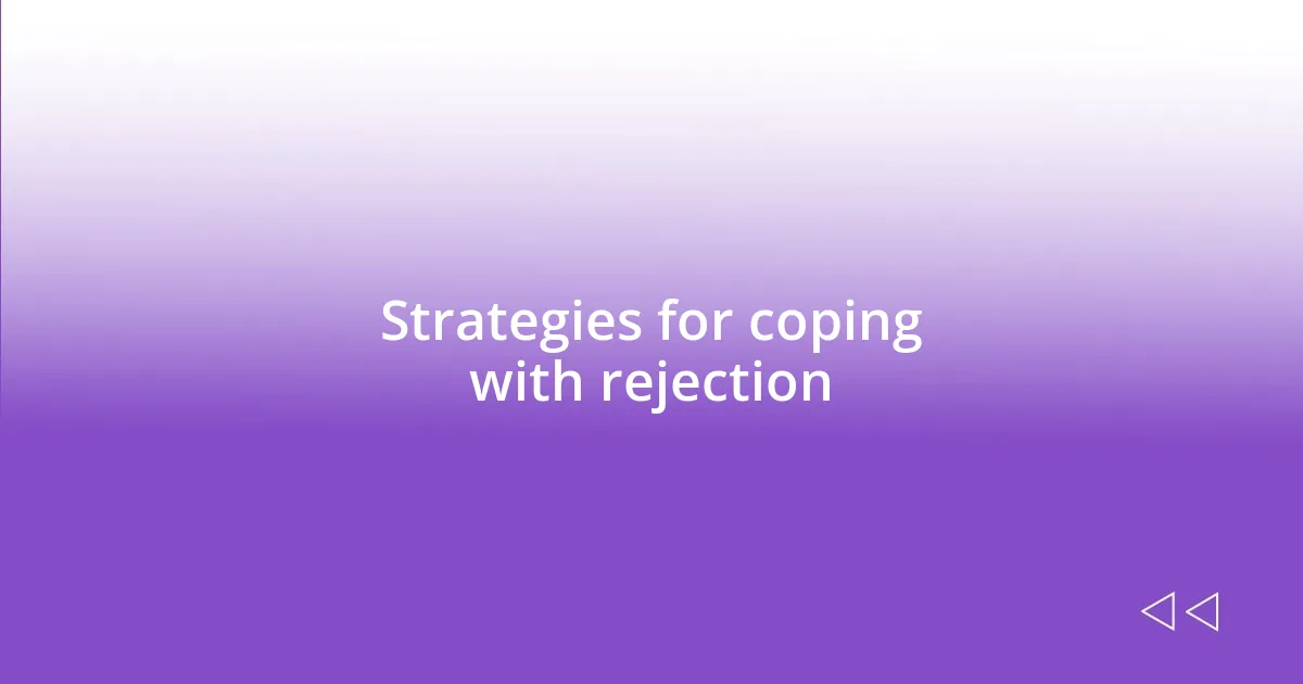 Strategies for coping with rejection