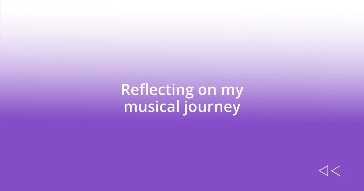 Reflecting on my musical journey