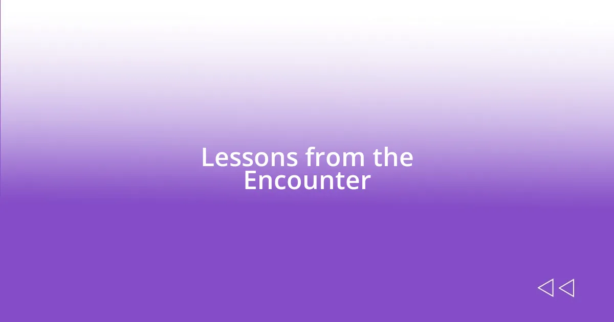 Lessons from the Encounter