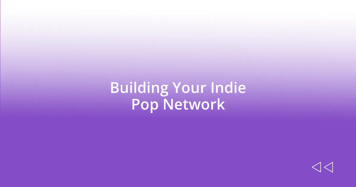 Building Your Indie Pop Network