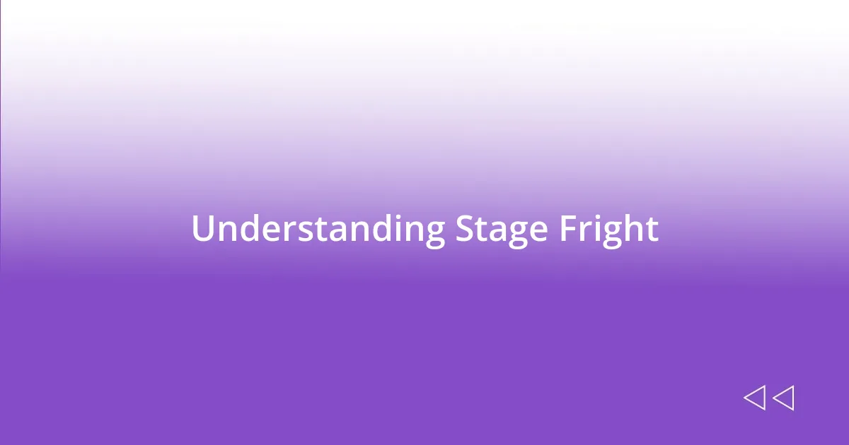 Understanding Stage Fright