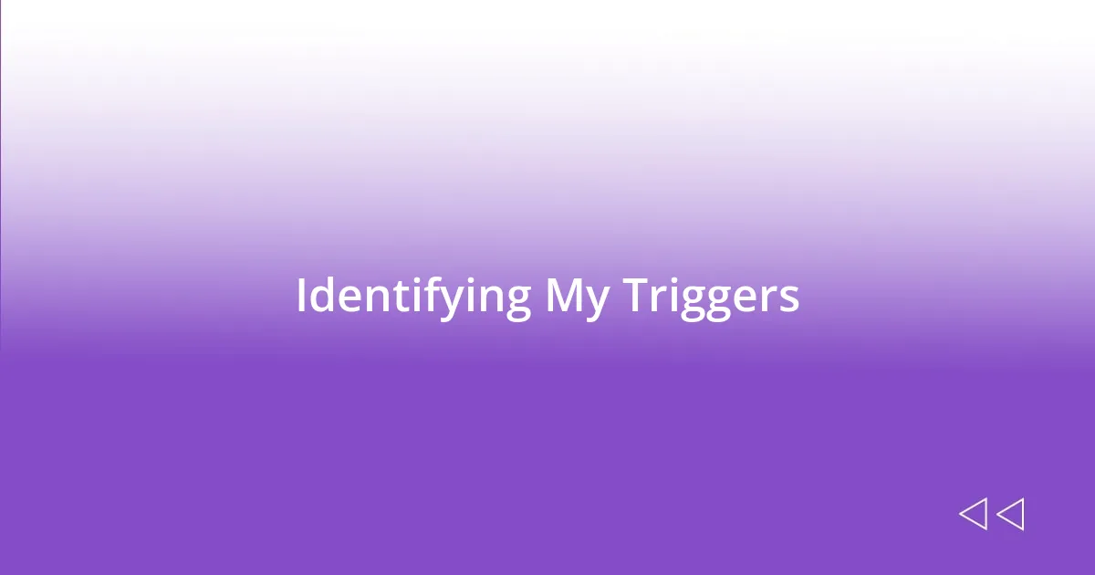 Identifying My Triggers