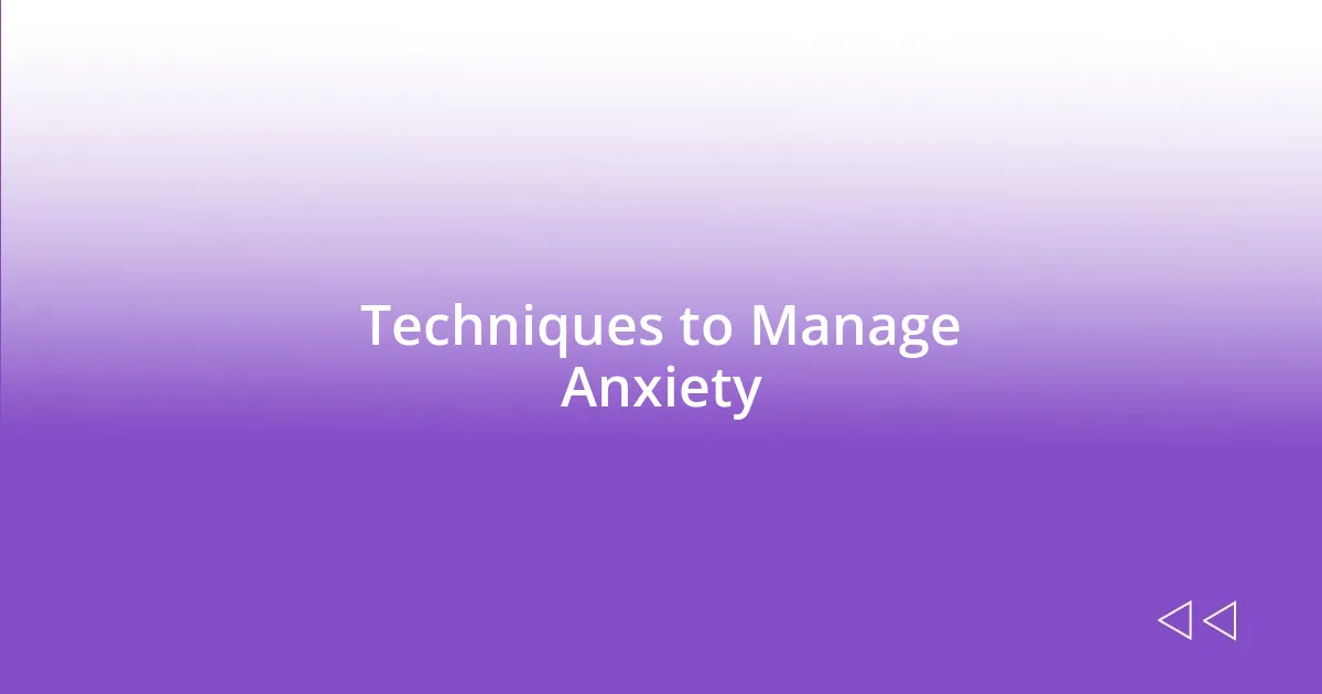 Techniques to Manage Anxiety