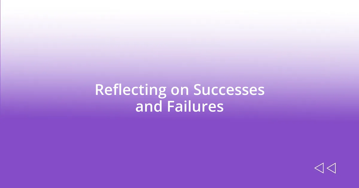 Reflecting on Successes and Failures