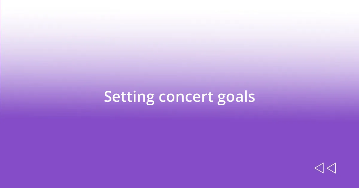 Setting concert goals