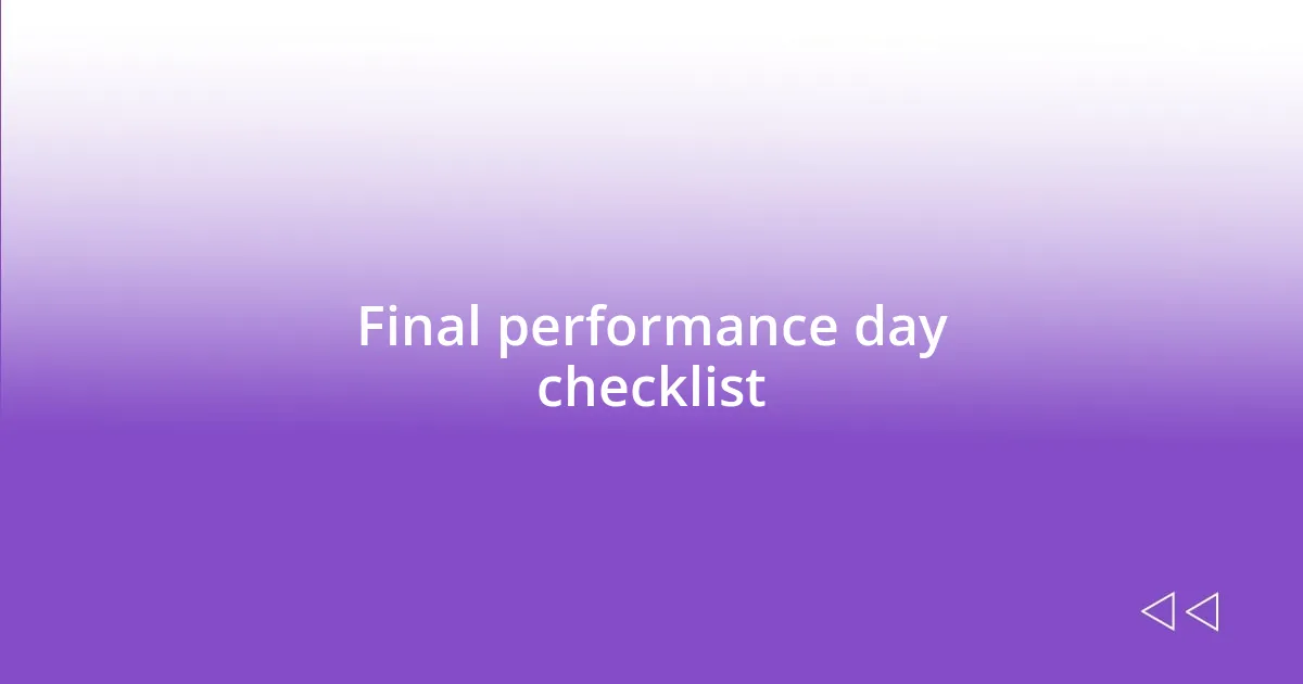 Final performance day checklist