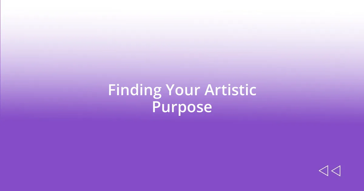 Finding Your Artistic Purpose