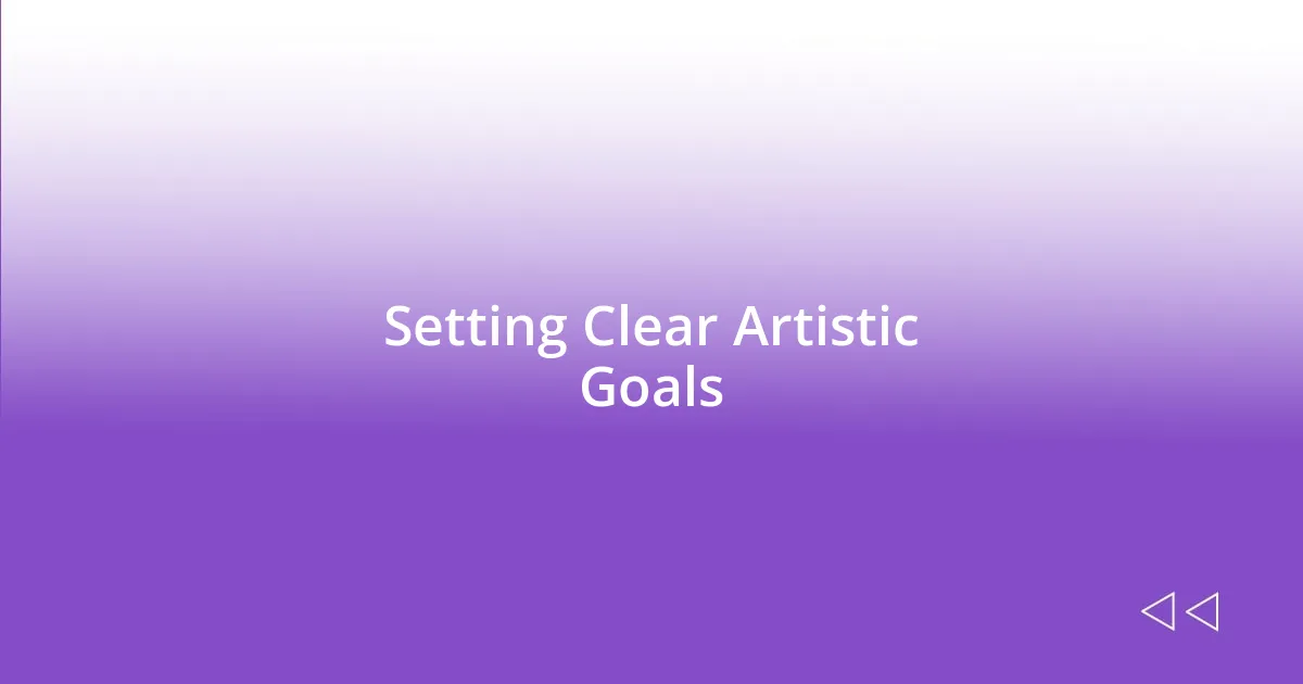 Setting Clear Artistic Goals