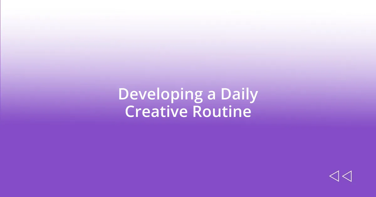 Developing a Daily Creative Routine