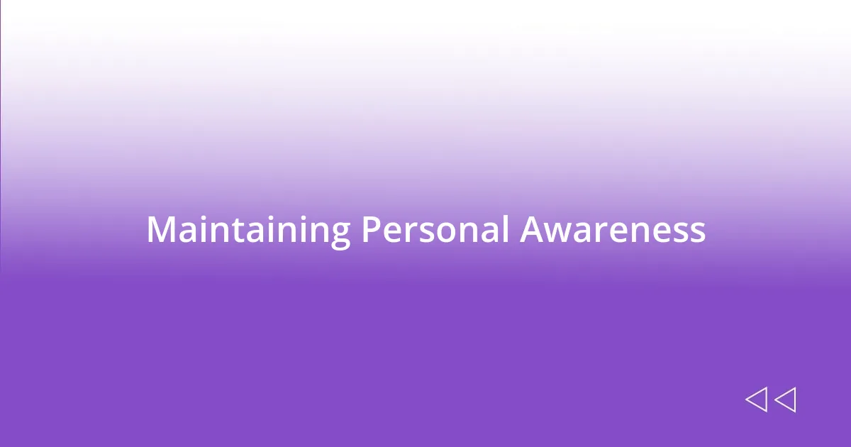 Maintaining Personal Awareness