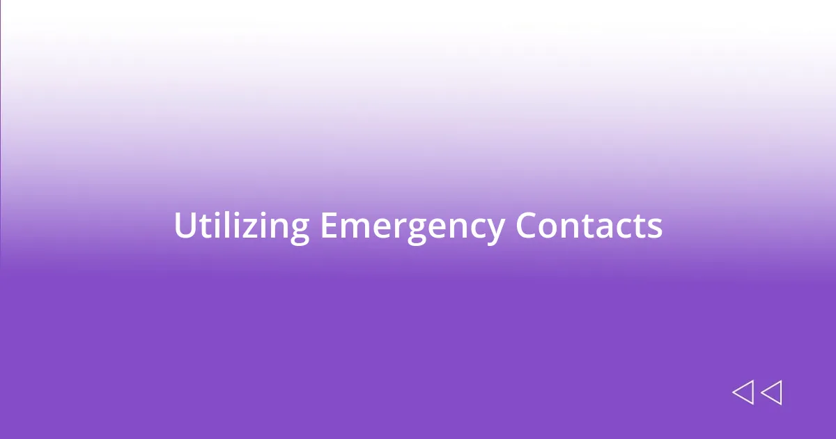 Utilizing Emergency Contacts