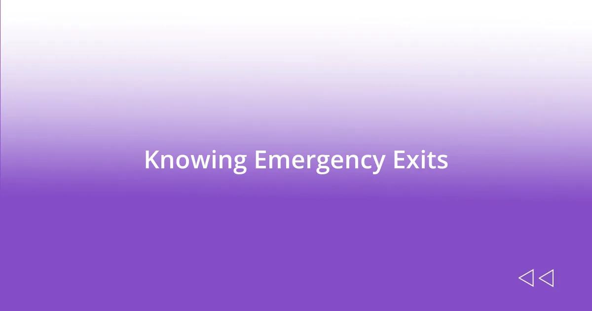 Knowing Emergency Exits