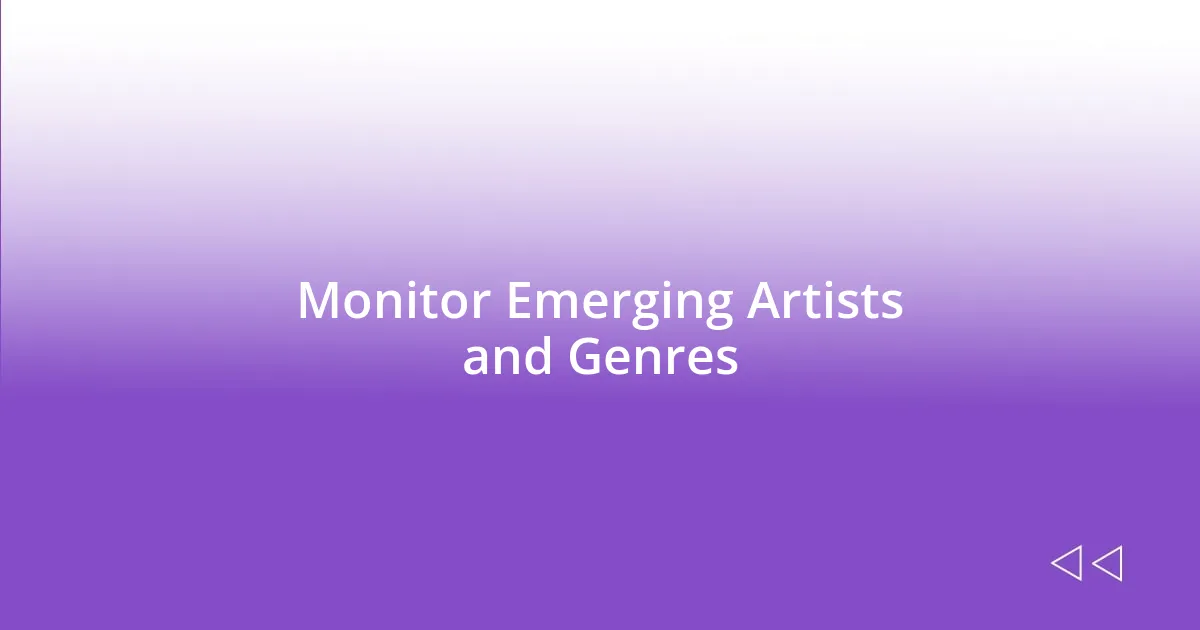 Monitor Emerging Artists and Genres