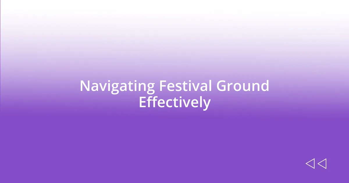 Navigating Festival Ground Effectively