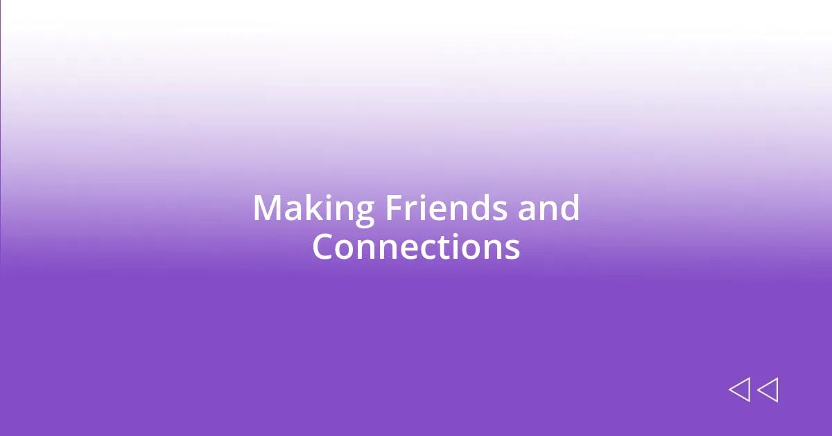 Making Friends and Connections