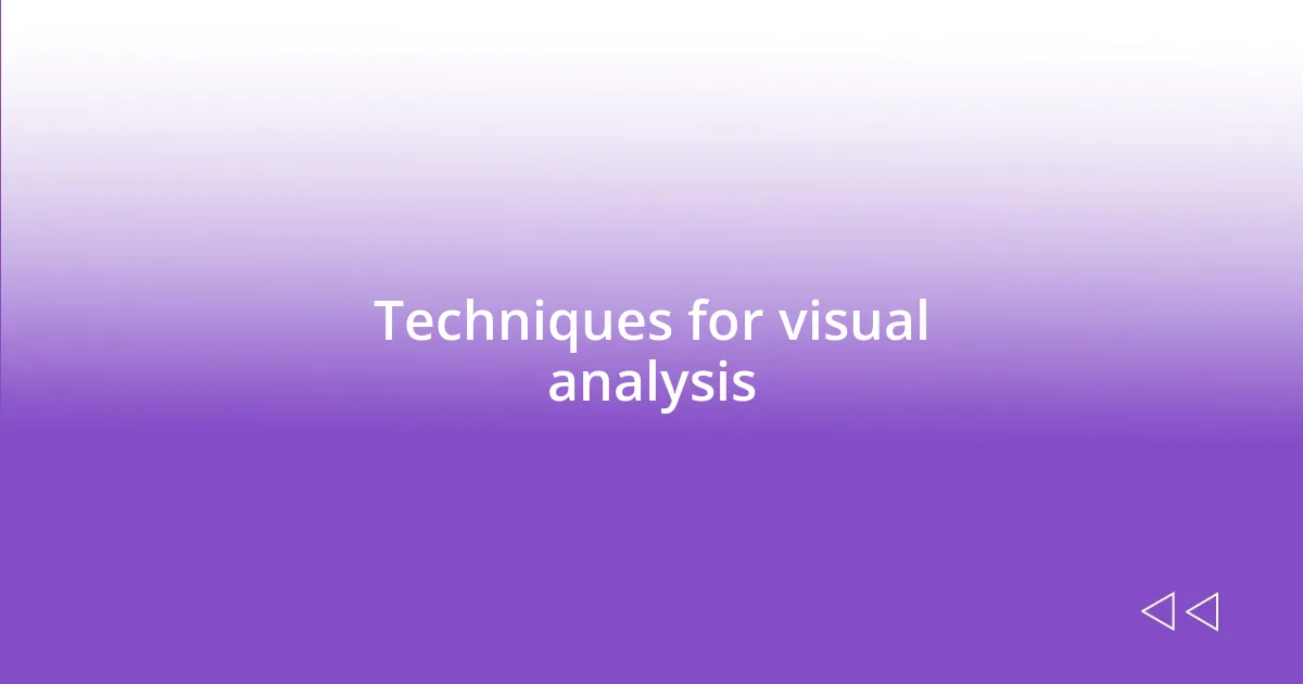 Techniques for visual analysis