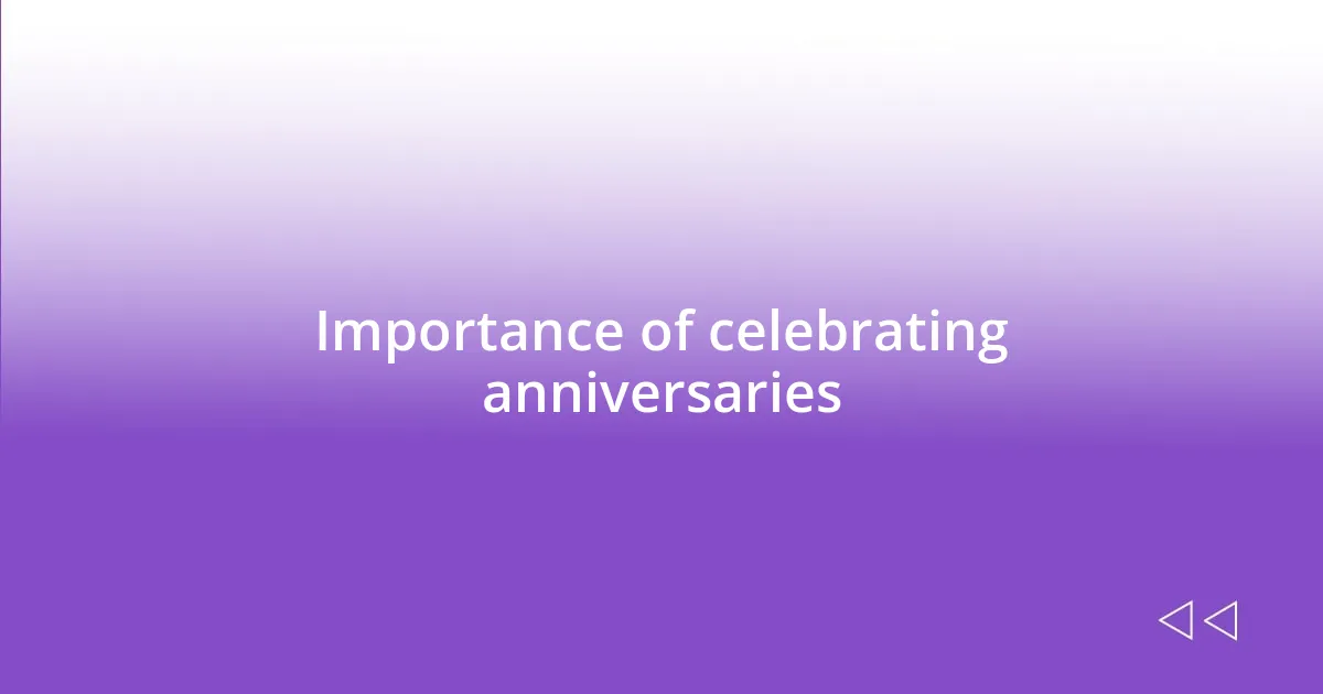 Importance of celebrating anniversaries