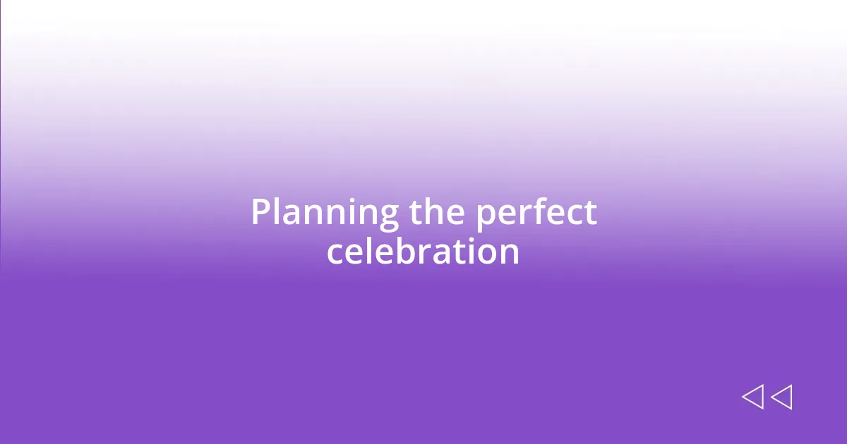 Planning the perfect celebration