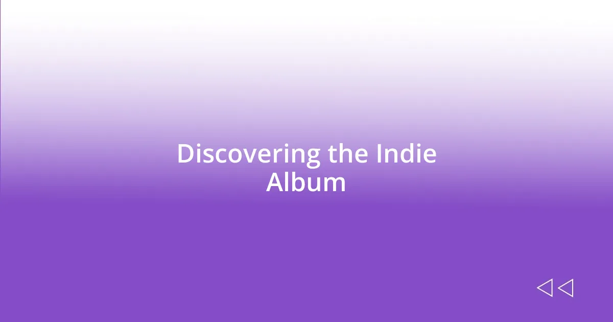 Discovering the Indie Album