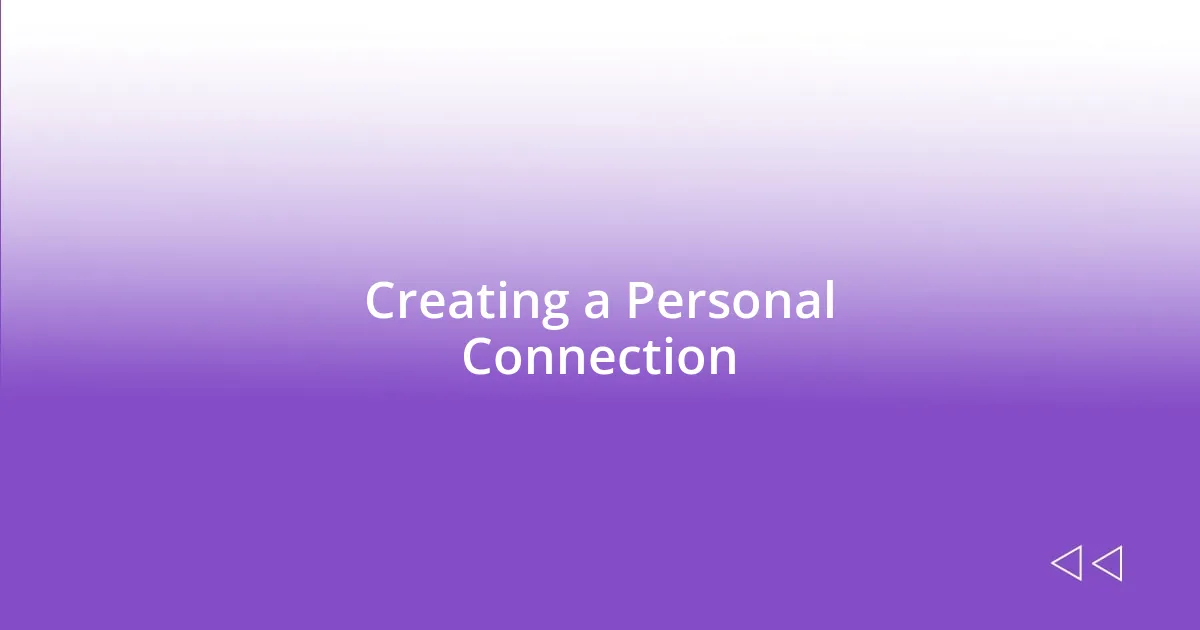 Creating a Personal Connection