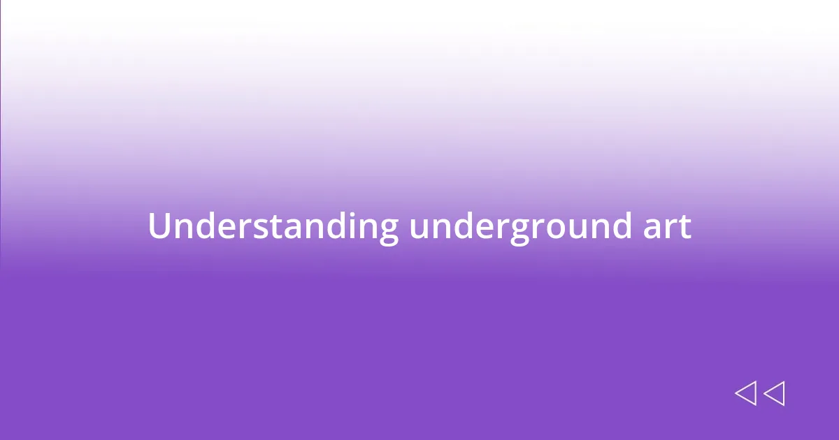 Understanding underground art